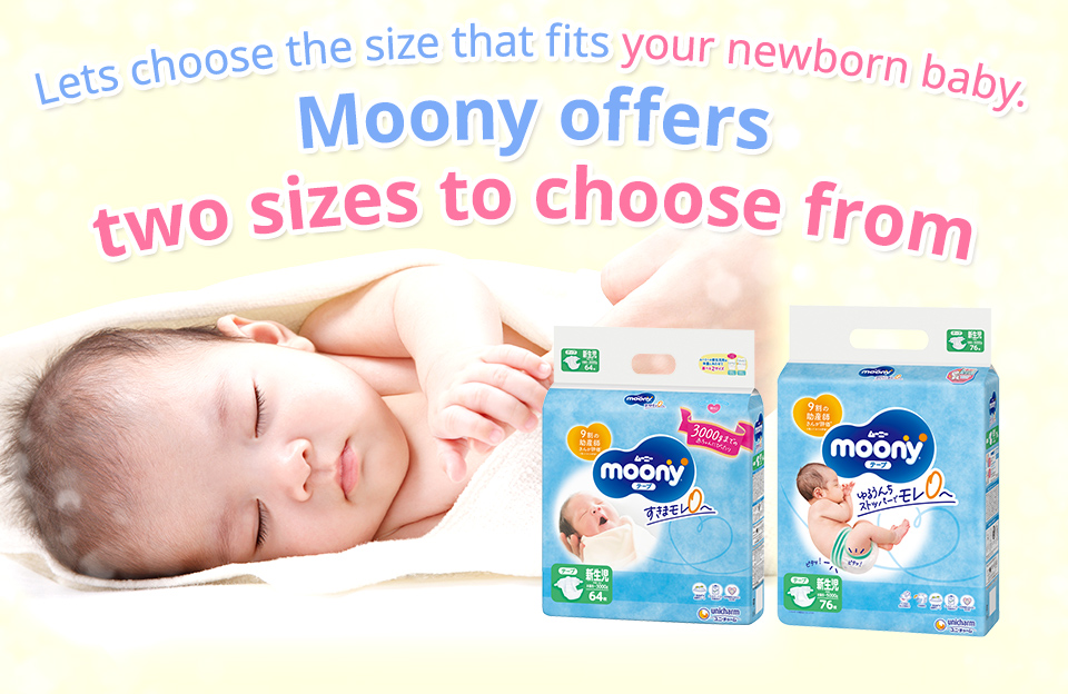With Moony, you can choose between 2 newborn sizes.Moony Unicharm