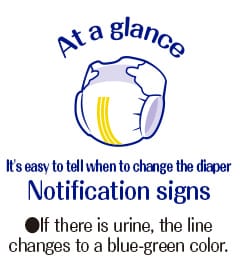 At a glance It's easy to tell when to change the diaper Notification signs ●If there is urine, the line changes to blue-green.