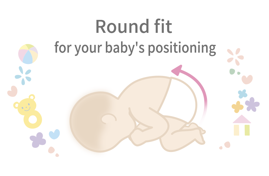 Round fit for your baby's positioning