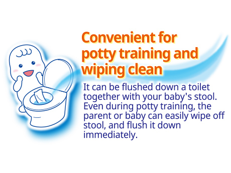 Convenient for potty training and wiping clean It can be flushed down a toilet together with your baby's stool. Even during potty training, the parent or baby can easily wipe off stool, and flush it down immediately.