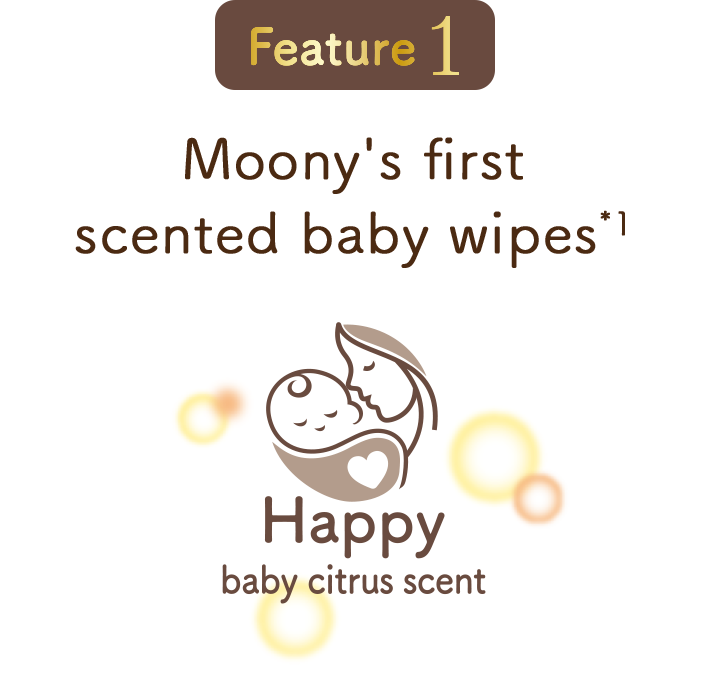 Feature 1, Moony's first scented baby wipes, Happy baby citrus scent
