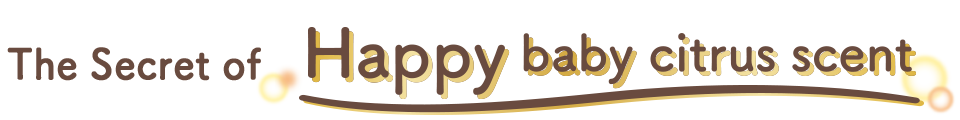 The Secret of Happy baby citrus scent